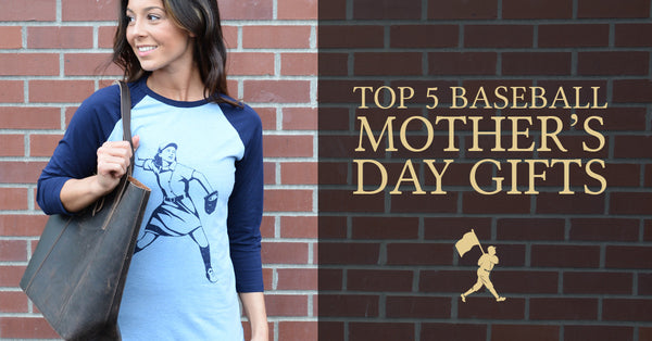 The Top 5 Baseball Mother's Day Gifts